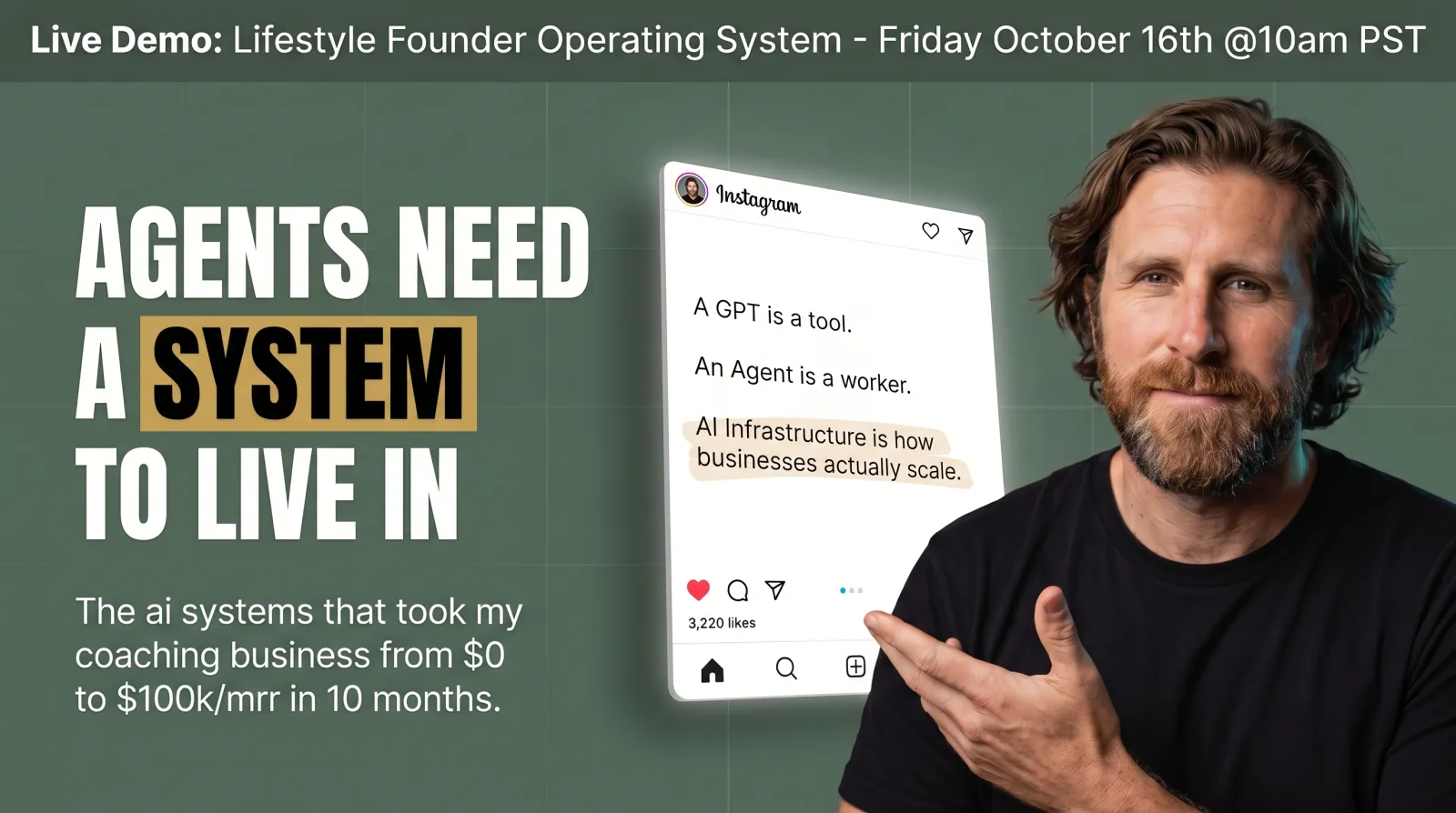 Dan Harrison pointing at an Instagram post that reads: A GPT is a tool. An Agent is a worker. AI Infrastructure is how businesses actually scale. Headline: Agents need a system to live in. Live demo: Lifestyle Founder Operating System, Friday October 16th at 10am PST.